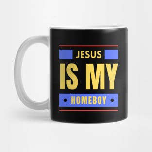 Jesus Is My Homeboy | Christian Saying Mug